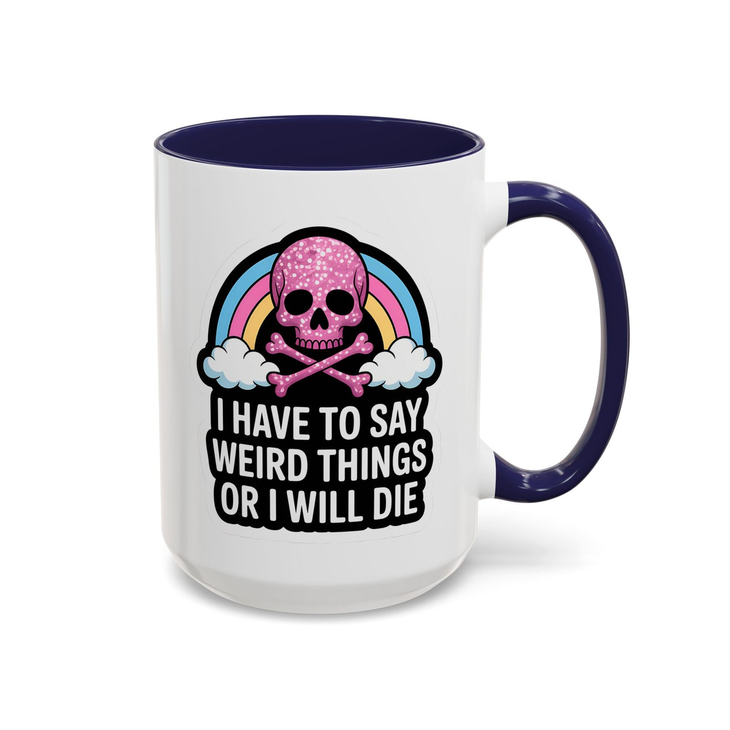 Halloween Mug - I Have To Say Weird Things Or