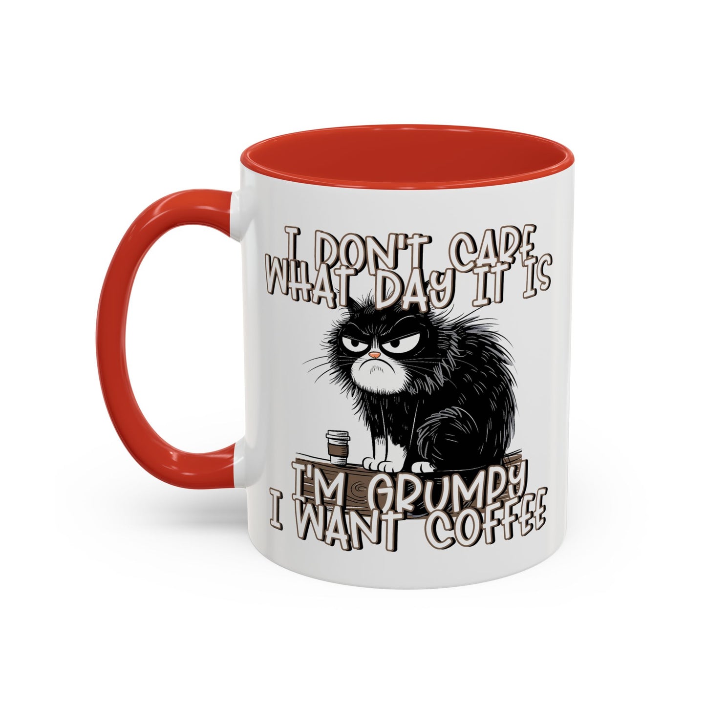 Humor Mug - I Don't Care What Day it is