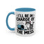 Animal Mug - I'll Be In Charge of The Mess