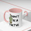 Adult Mug - Don't Be A Fuctus