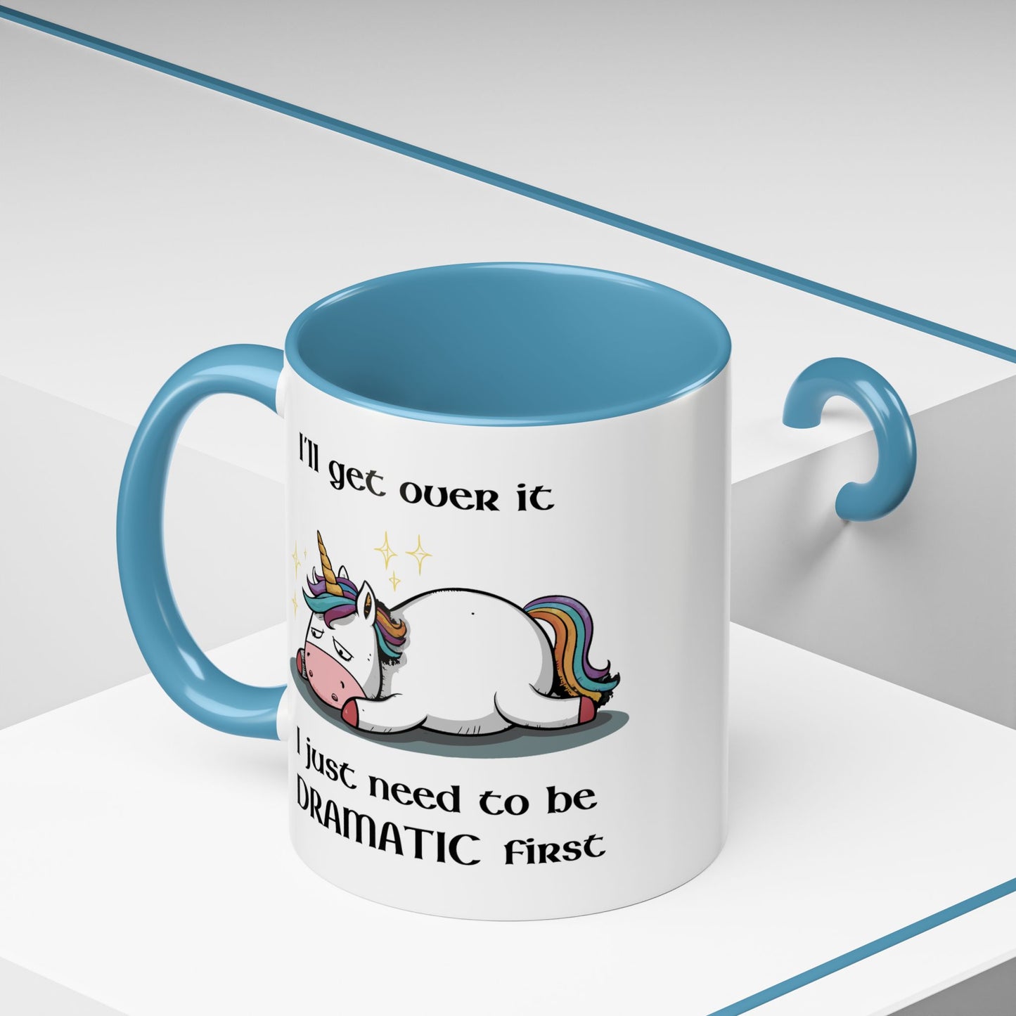 Humor Mug - I'll Get Over It Unicorn