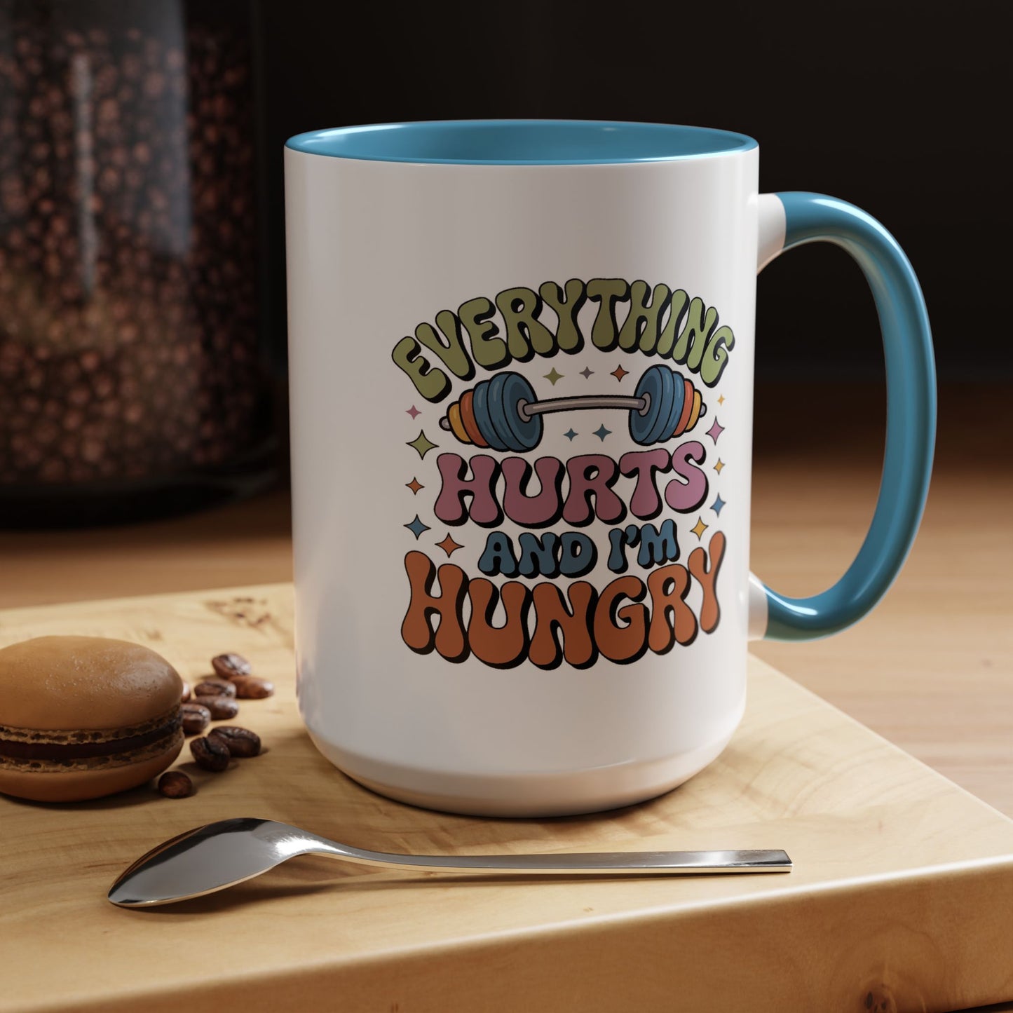 Humor Mug - Everything Hurts and I'm Hungry
