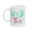 Motivation Mug - Let's Do This