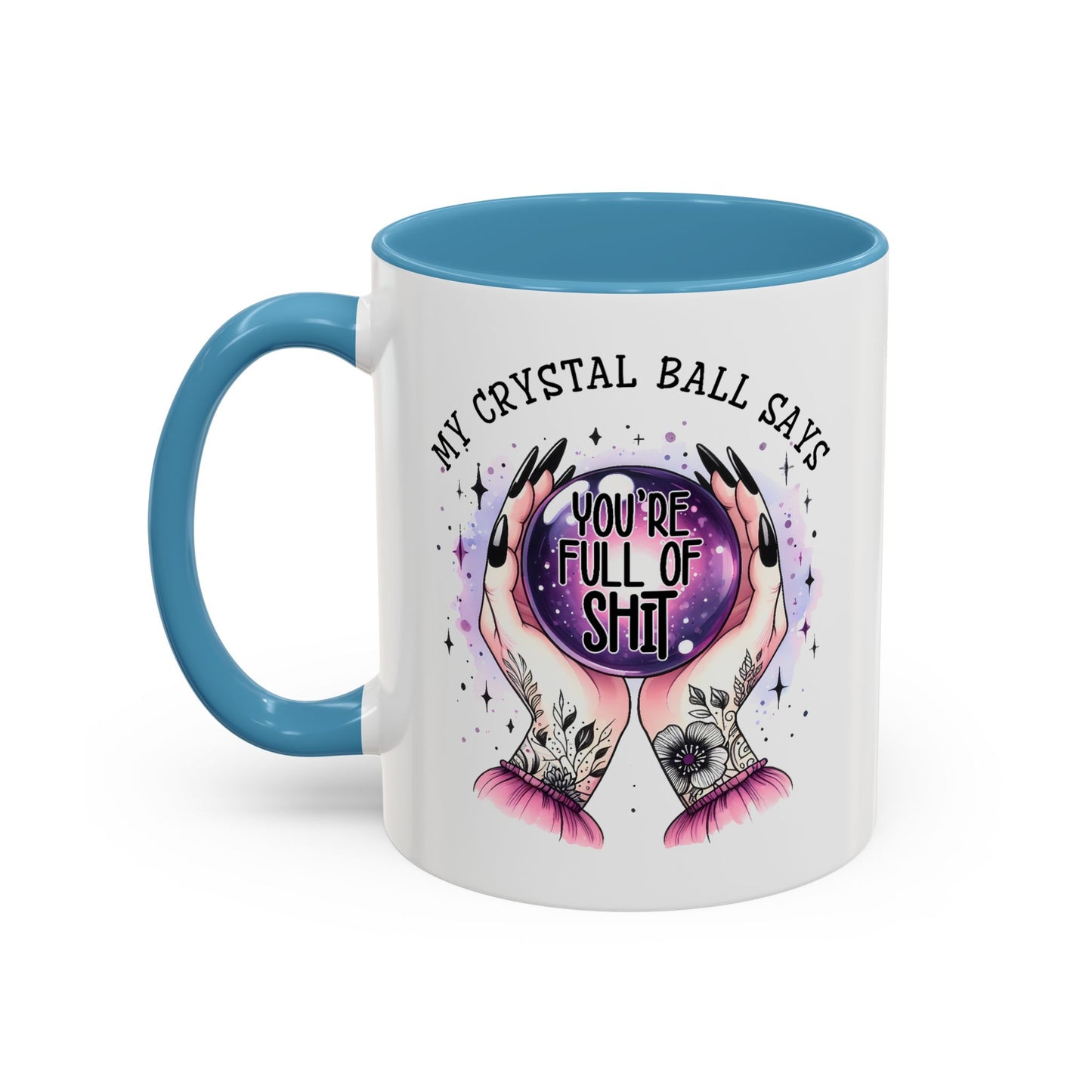 Adult Mug - My Crystal Ball Says You're Full of Shit