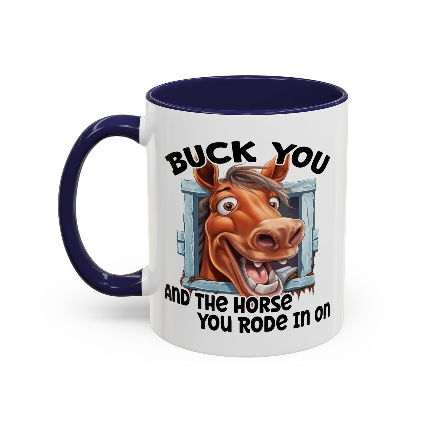 Humor Mug - Buck You and The Horse