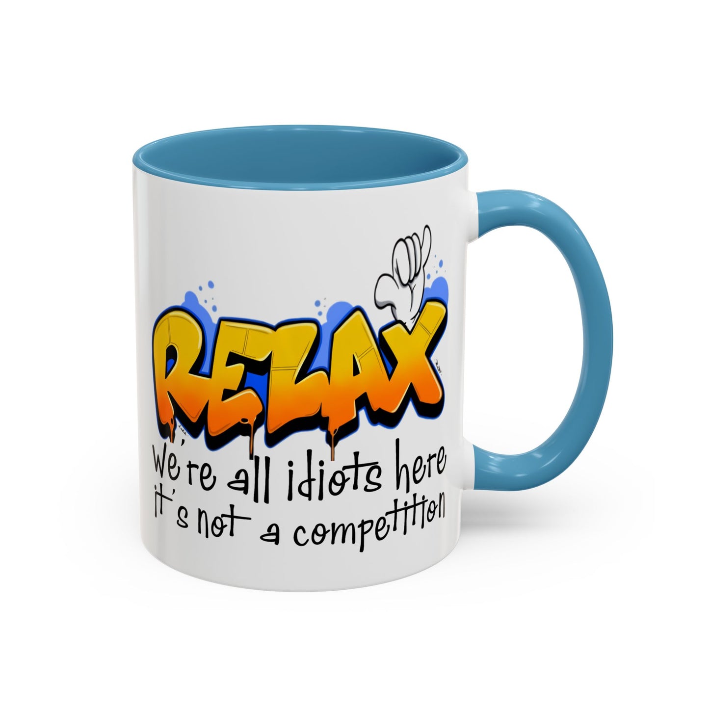 Humor Mug - Relax We're All Idiots Here