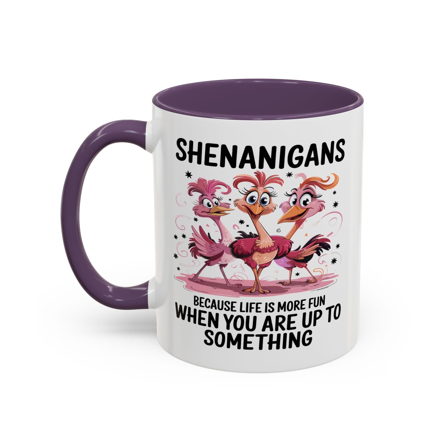 Humor Mug - Shenanigans Because Life is More Fun
