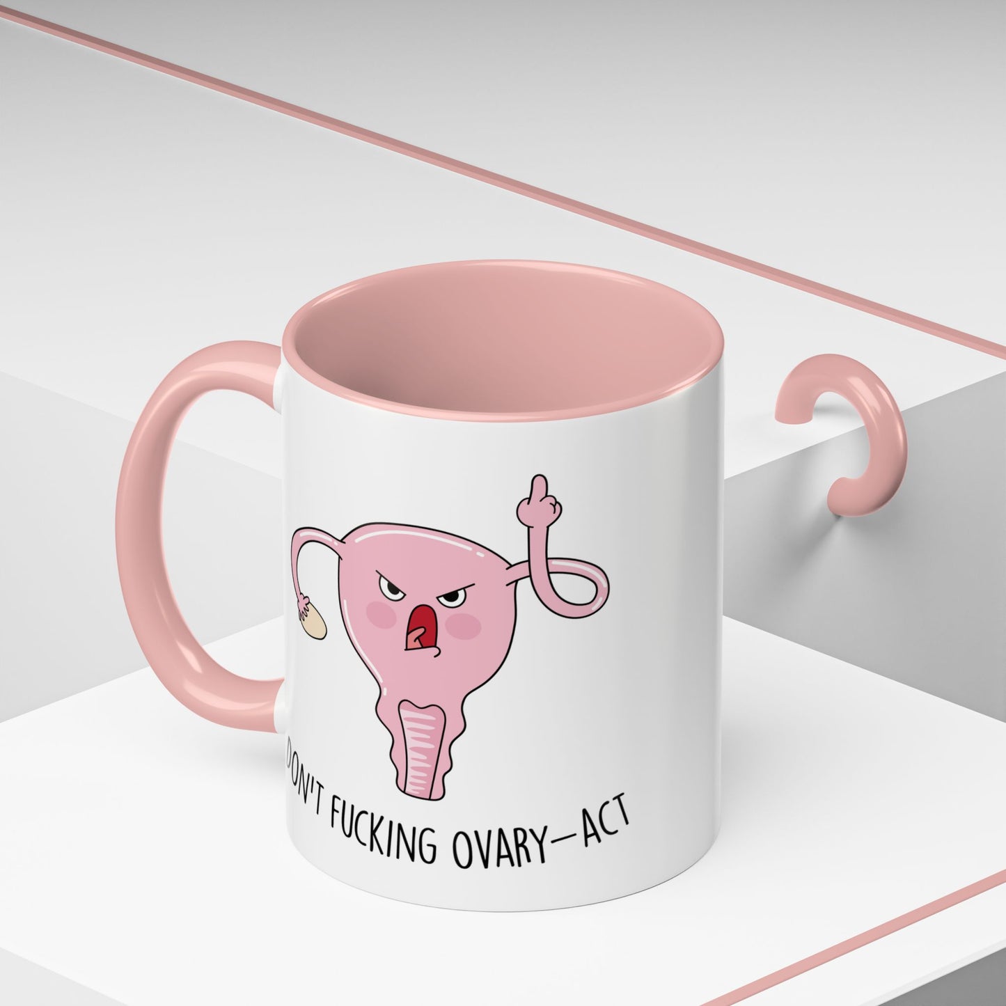 Adult Mug - Don't Fucking Ovary-Act