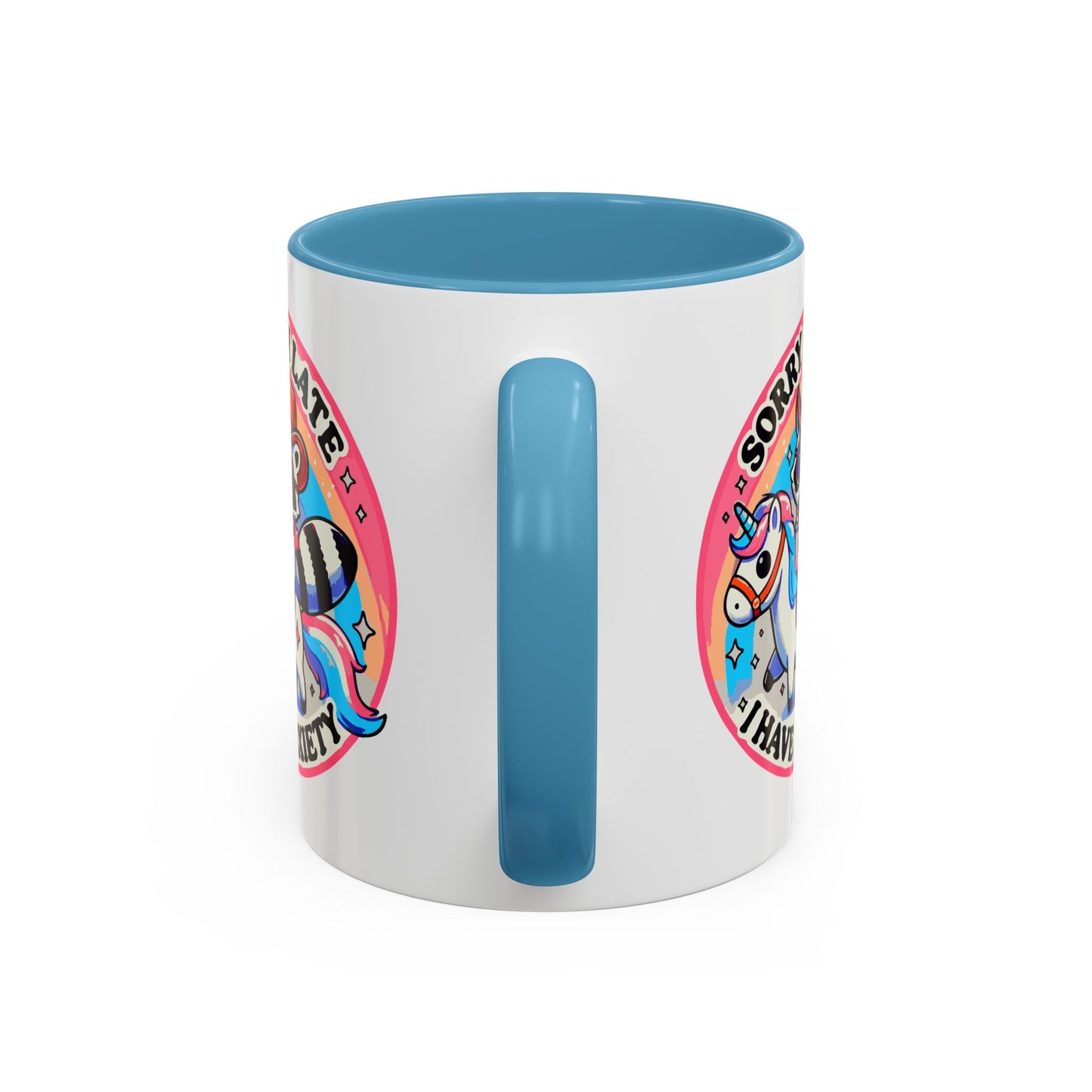 Humor Mug - Sorry I'm Late I Have Anxiety