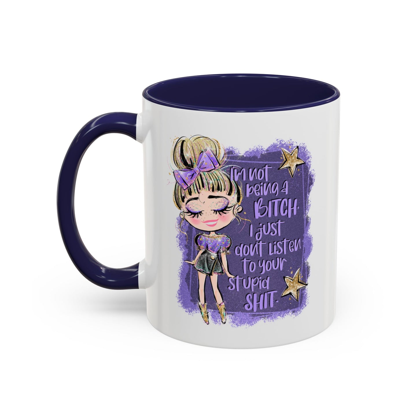 Humor Mug - I'm Not Being a Bitch