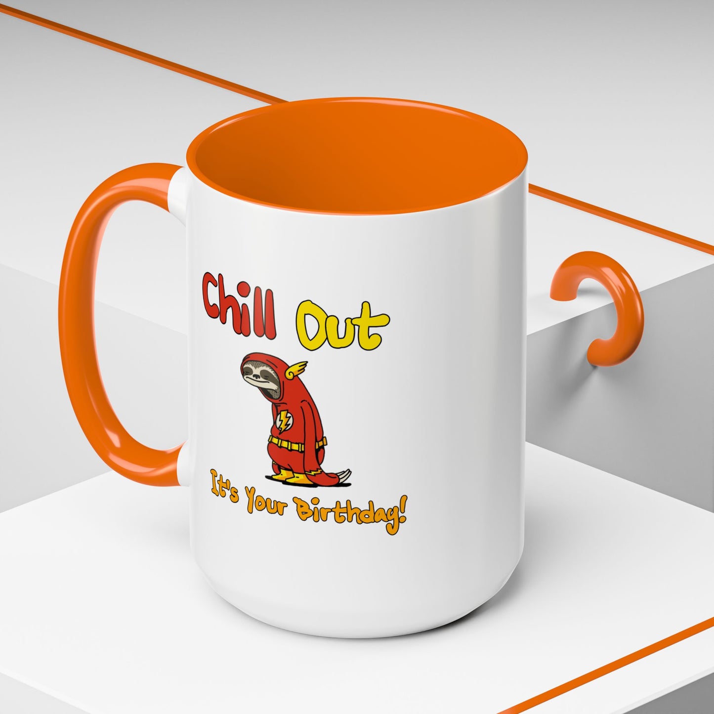 Birthday Mug - Chill Out It's Your Birthday