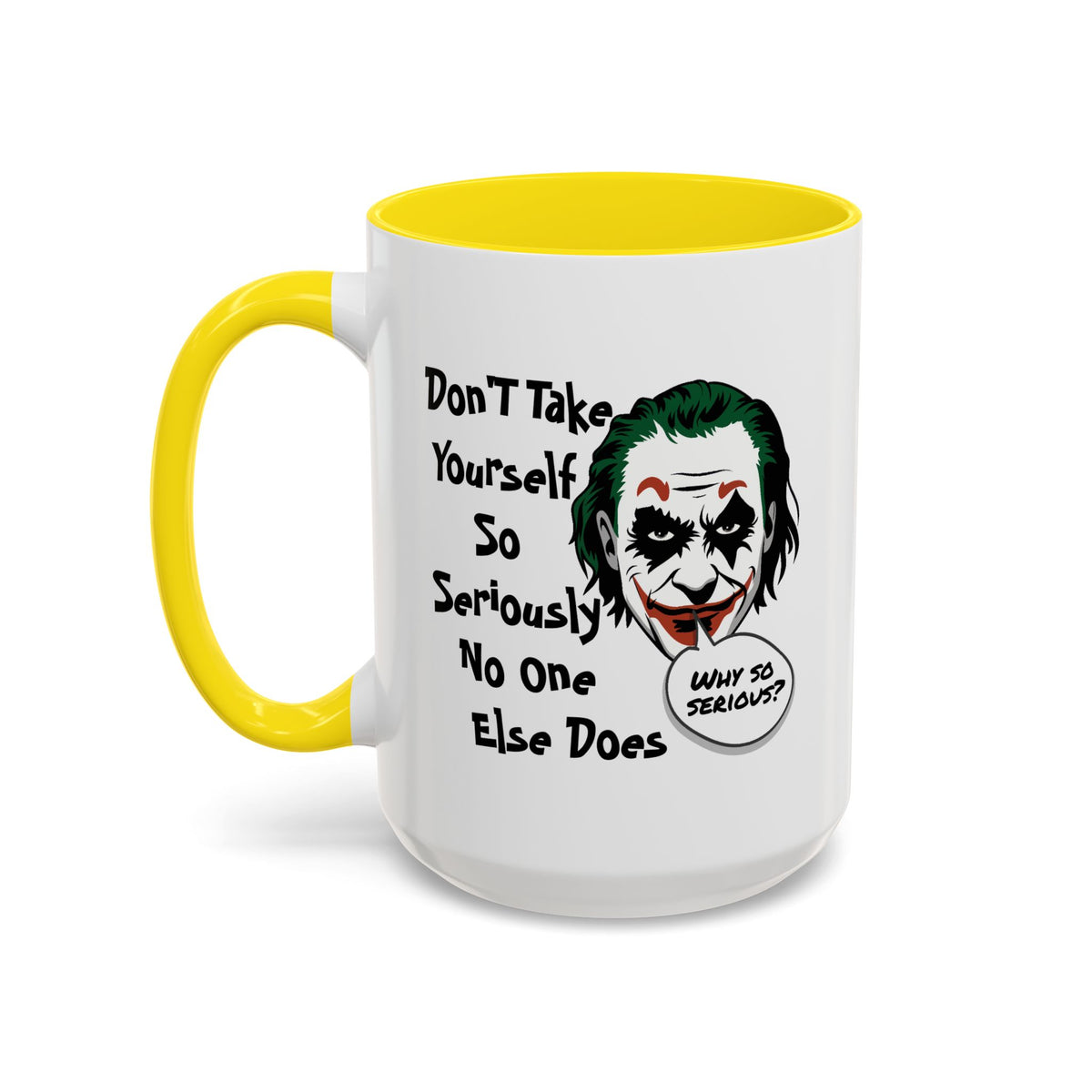 Humor Mug - Don't Take Yourself So Seriously