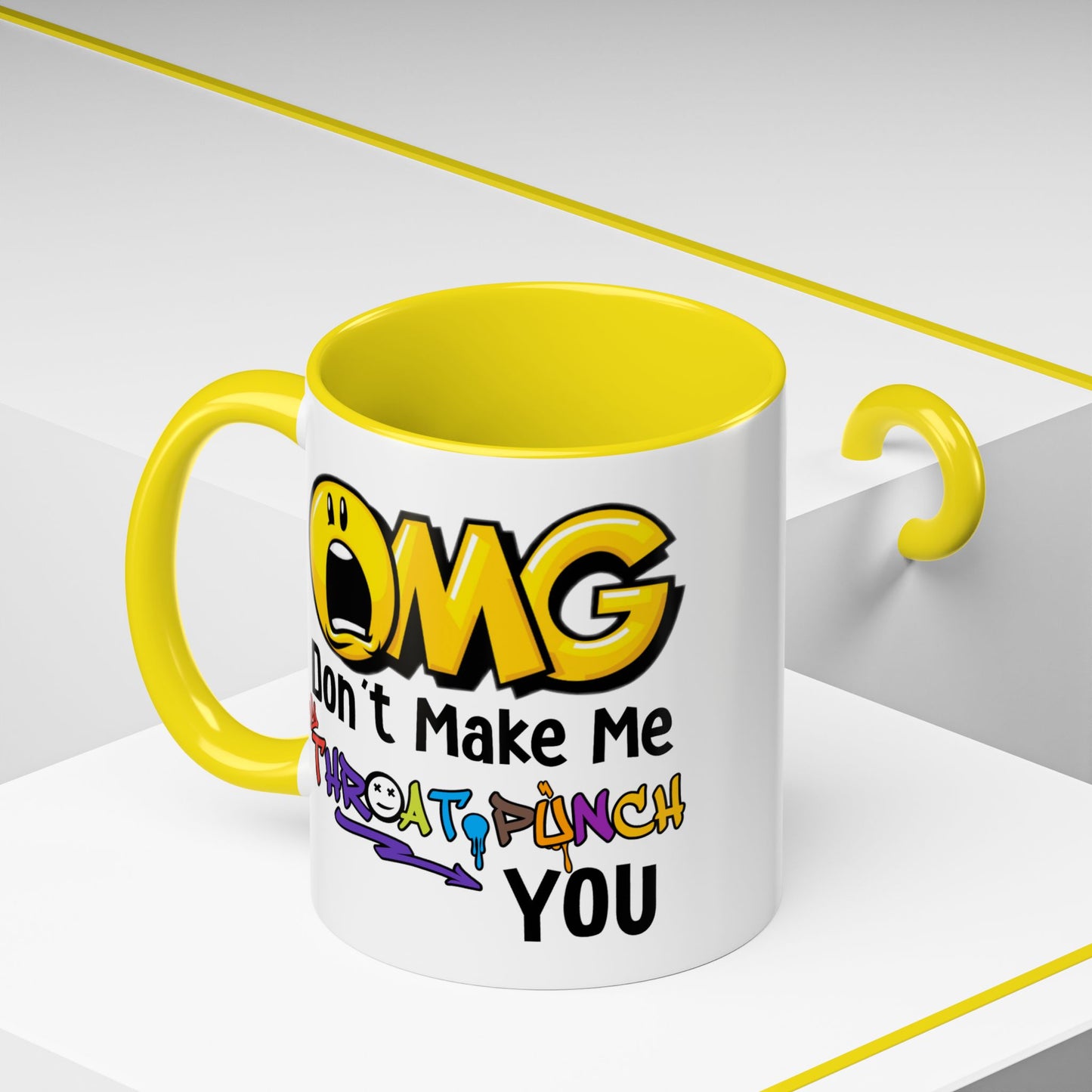 Humor Mug - OMG Don't Make Me throat Punch You
