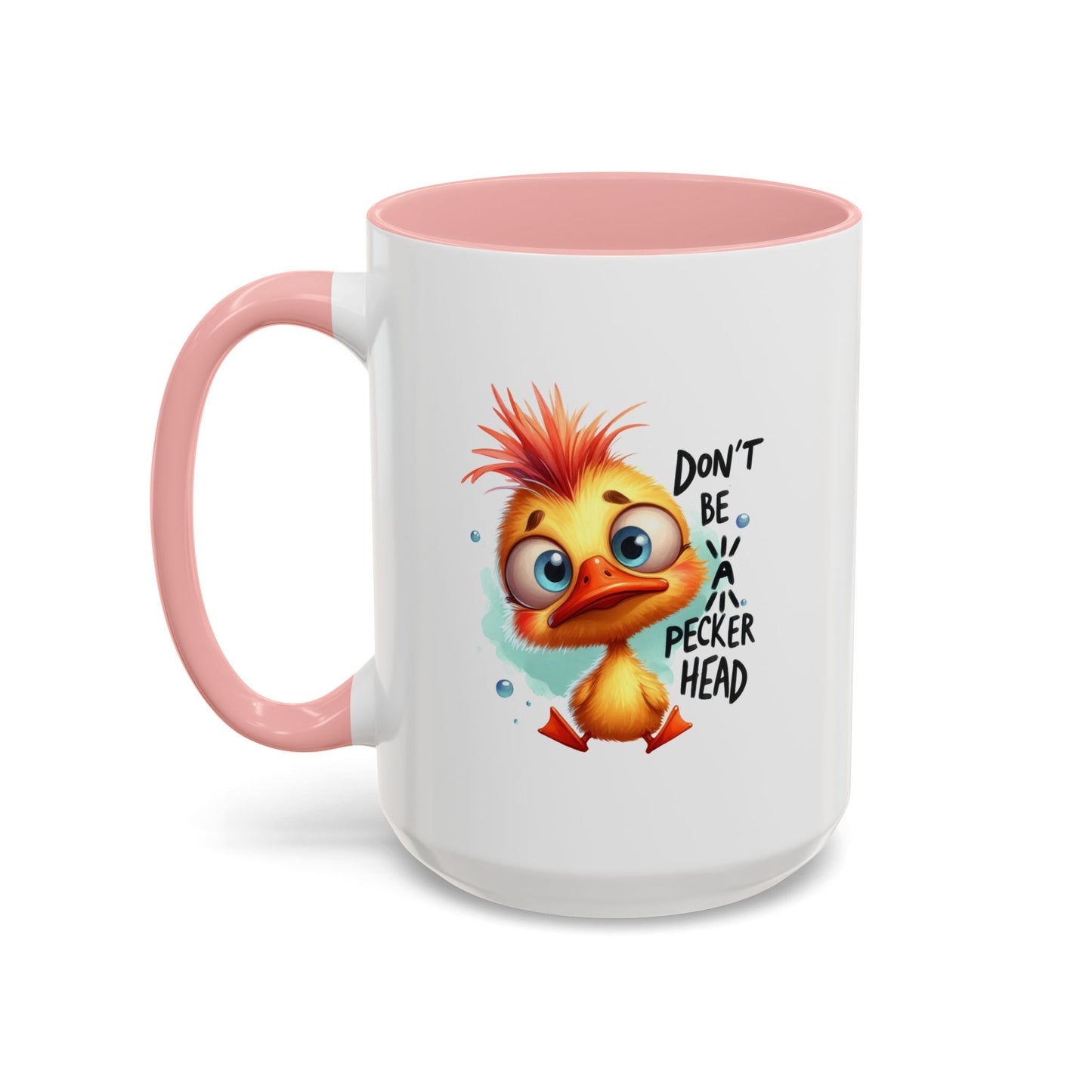 Humor Mug - Don't Be a Pecker head