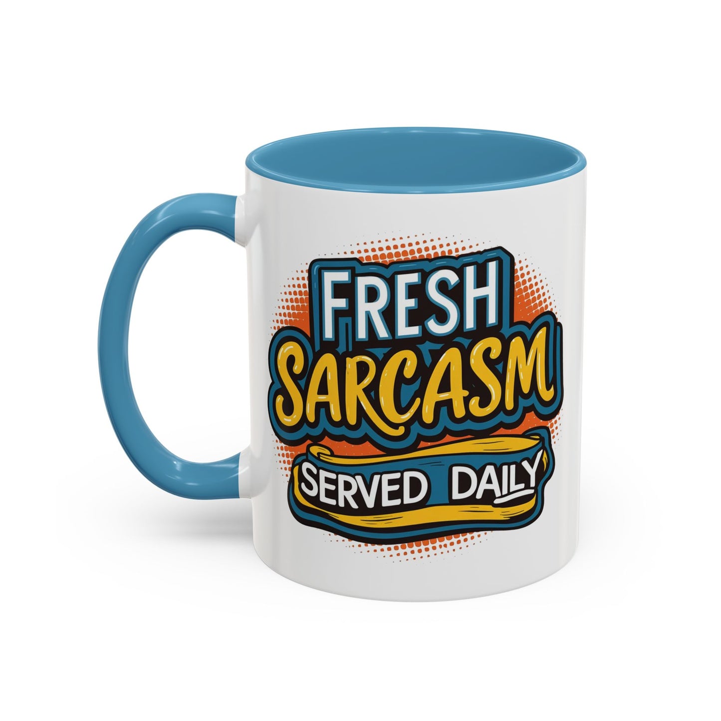Humor Mug - Fresh Sarcasm Served Daily