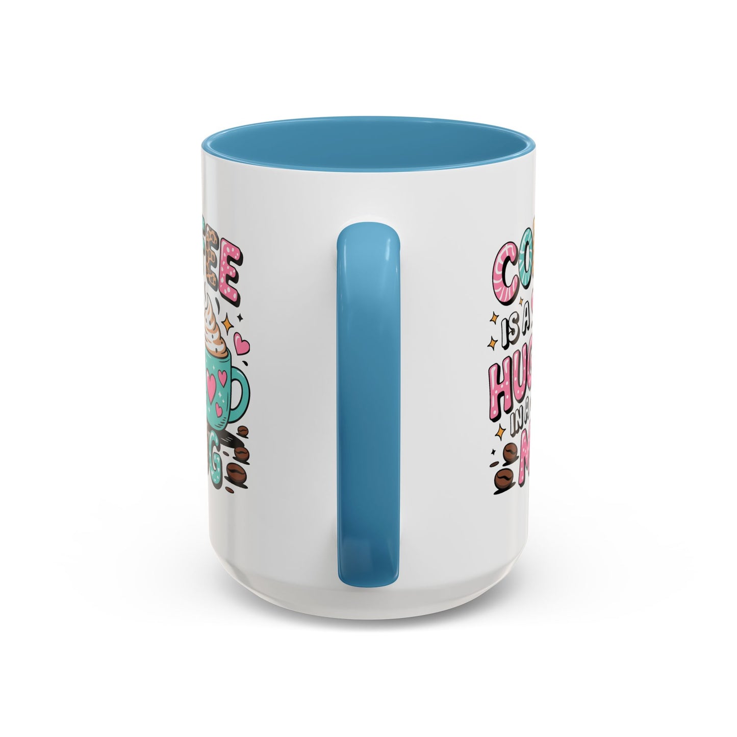 Humor Mug - Coffee is a Hug in a Mug