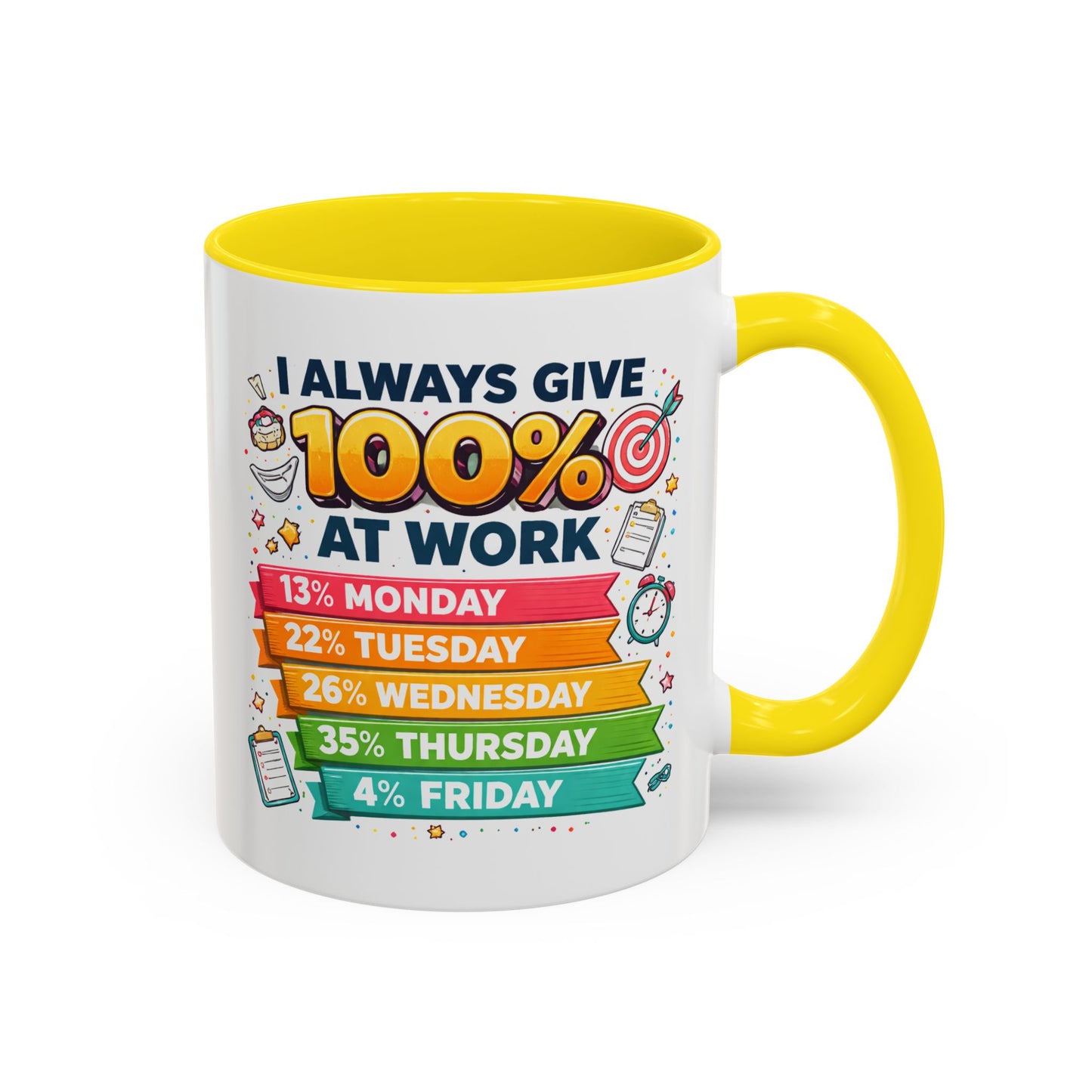 Humor Mug - I Always Give 100% At Work
