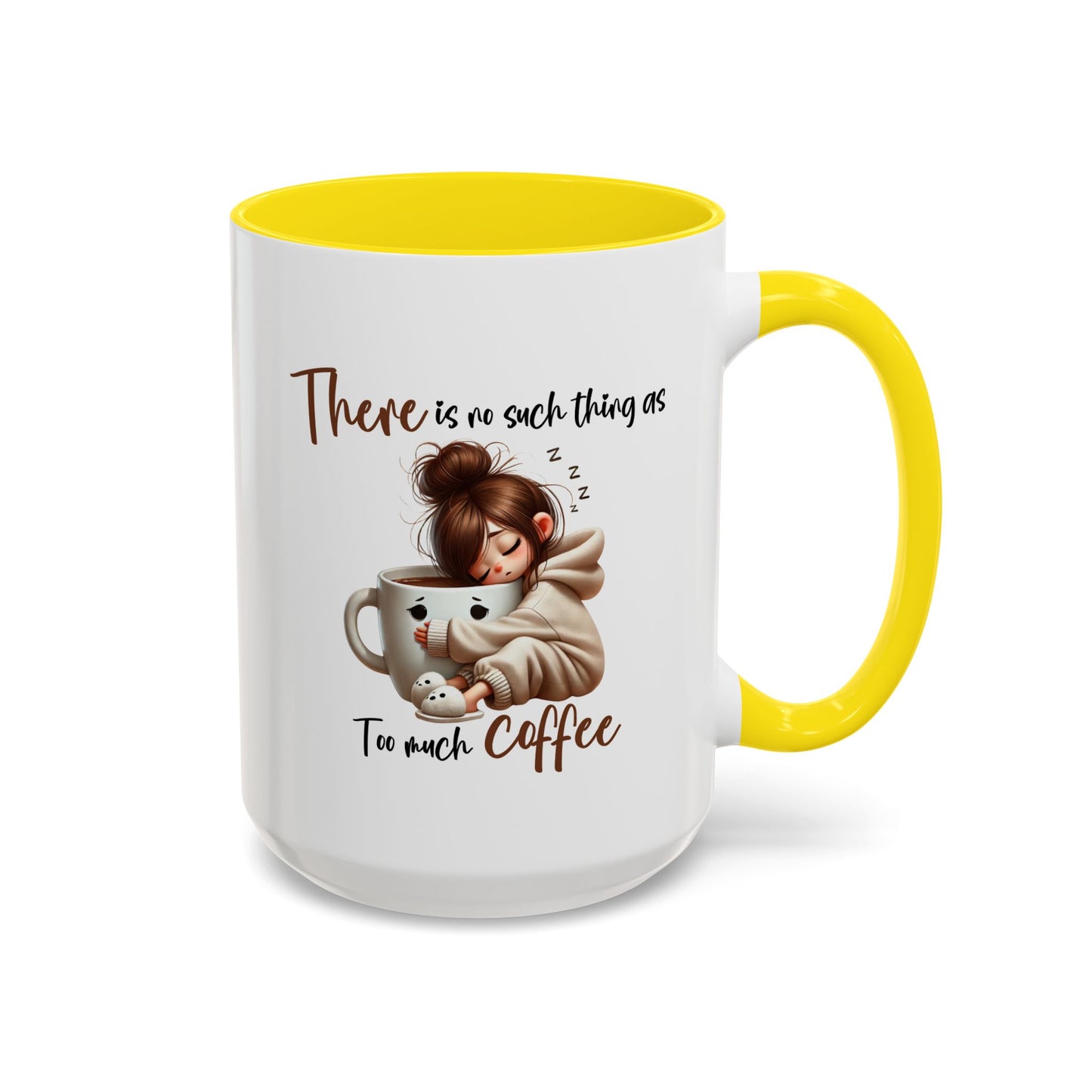 Humor Mug - There Is No Such Thing As Too Much Coffee