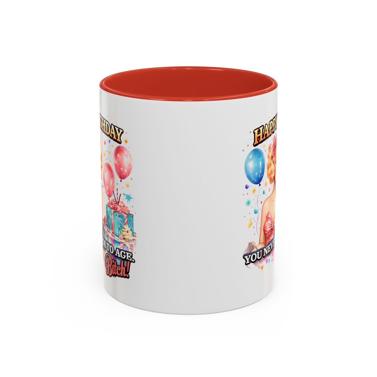 Birthday Mug - You Never Seem To Age Bitch!