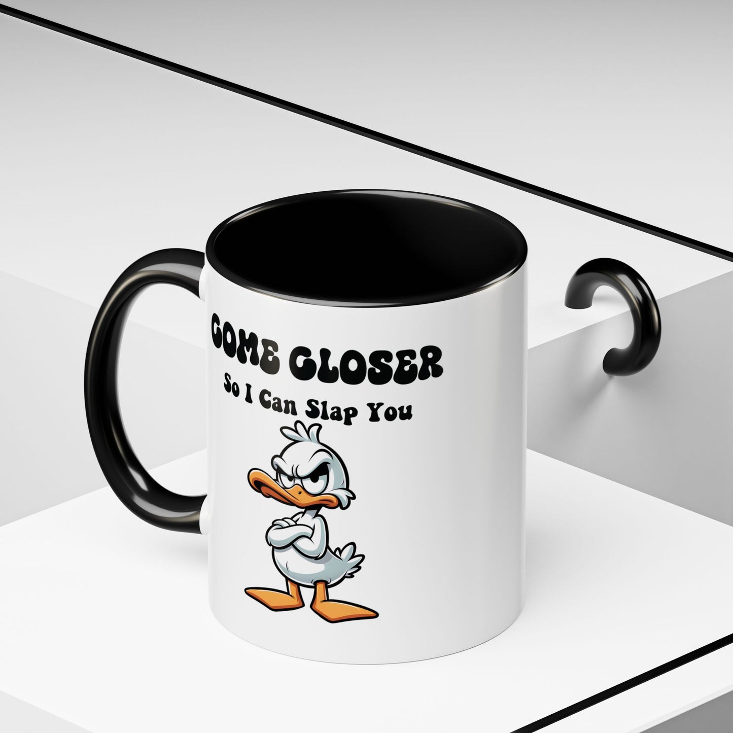 Humor Mug - Come Closer So I Can Slap You