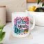 Motivation Mug - Follow Your Dreams Floral