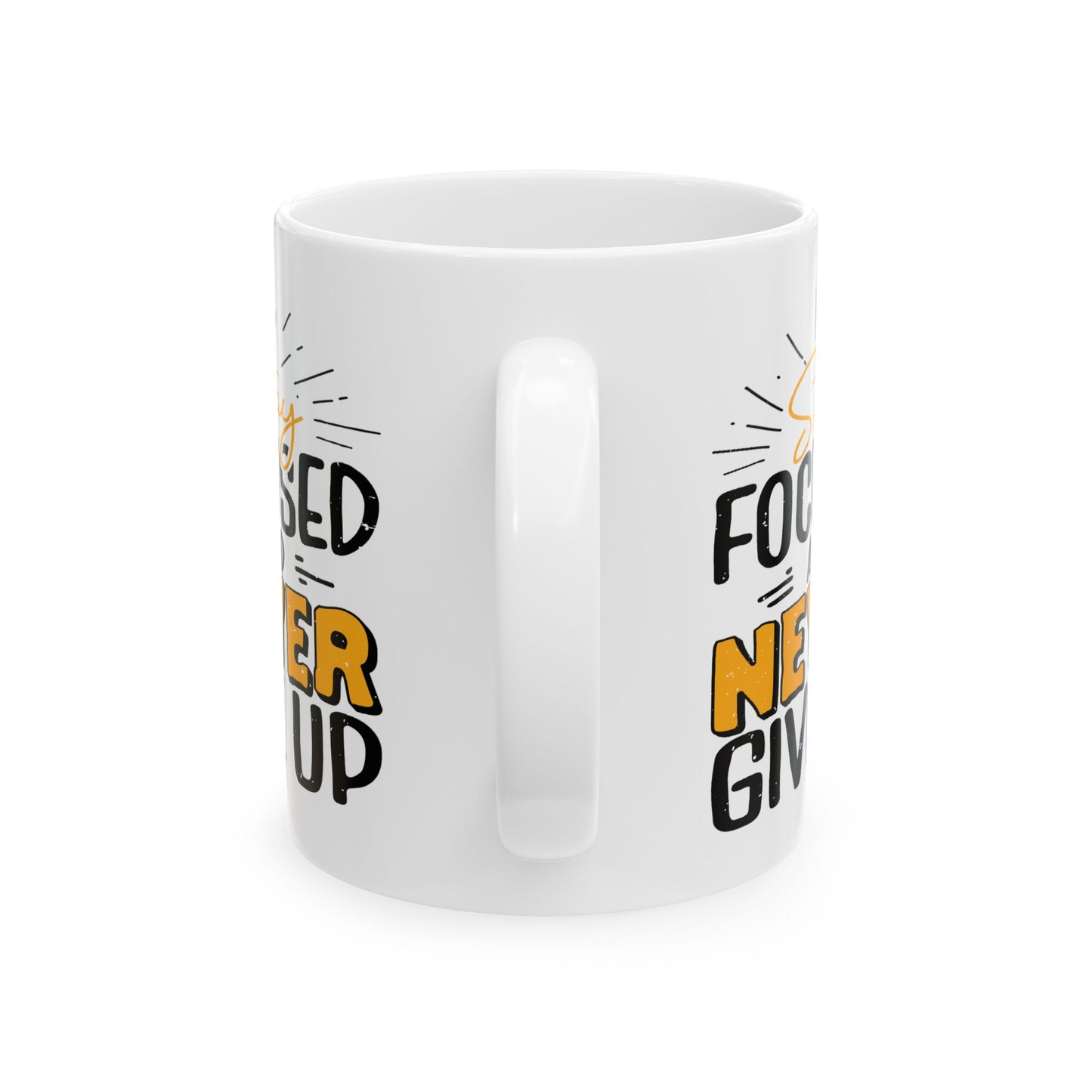 Motivation Mug - Stay Focused and Never Give Up