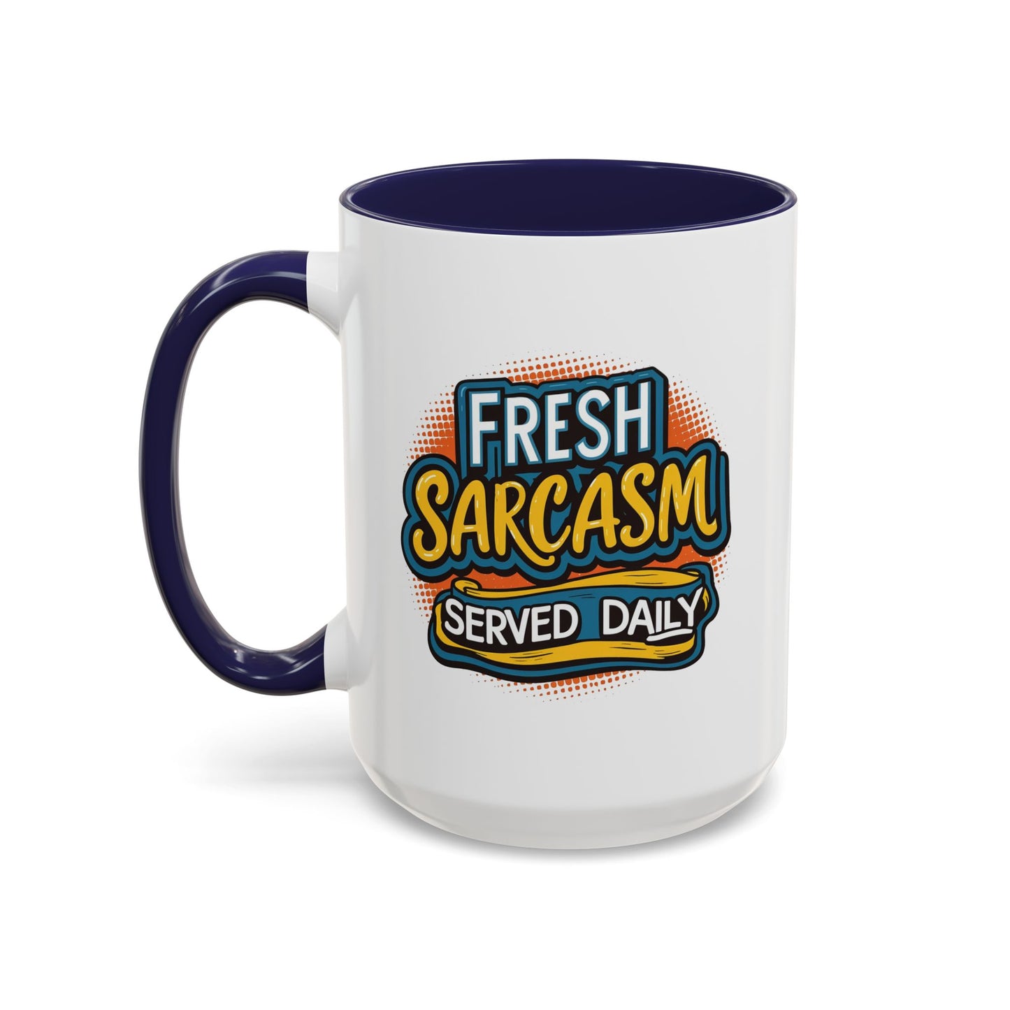 Humor Mug - Fresh Sarcasm Served Daily