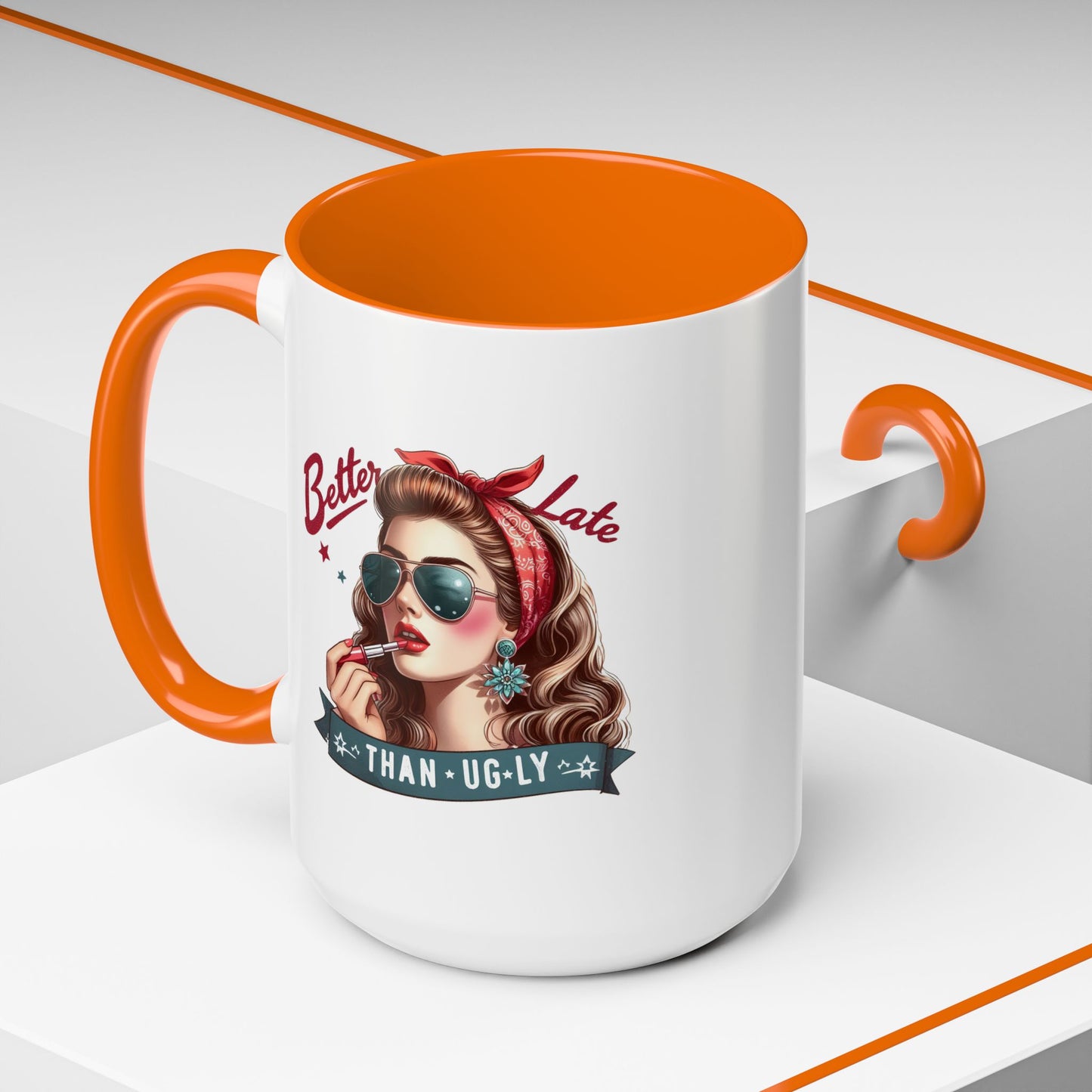 Humor Mug - Better Late Than Ugly