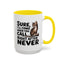 Animal Mug - Sure I'll Come When You Call