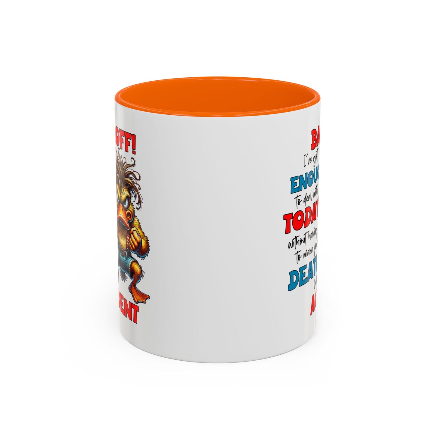 Humor Mug - Back Off! I've Got Enough to Deal With Today