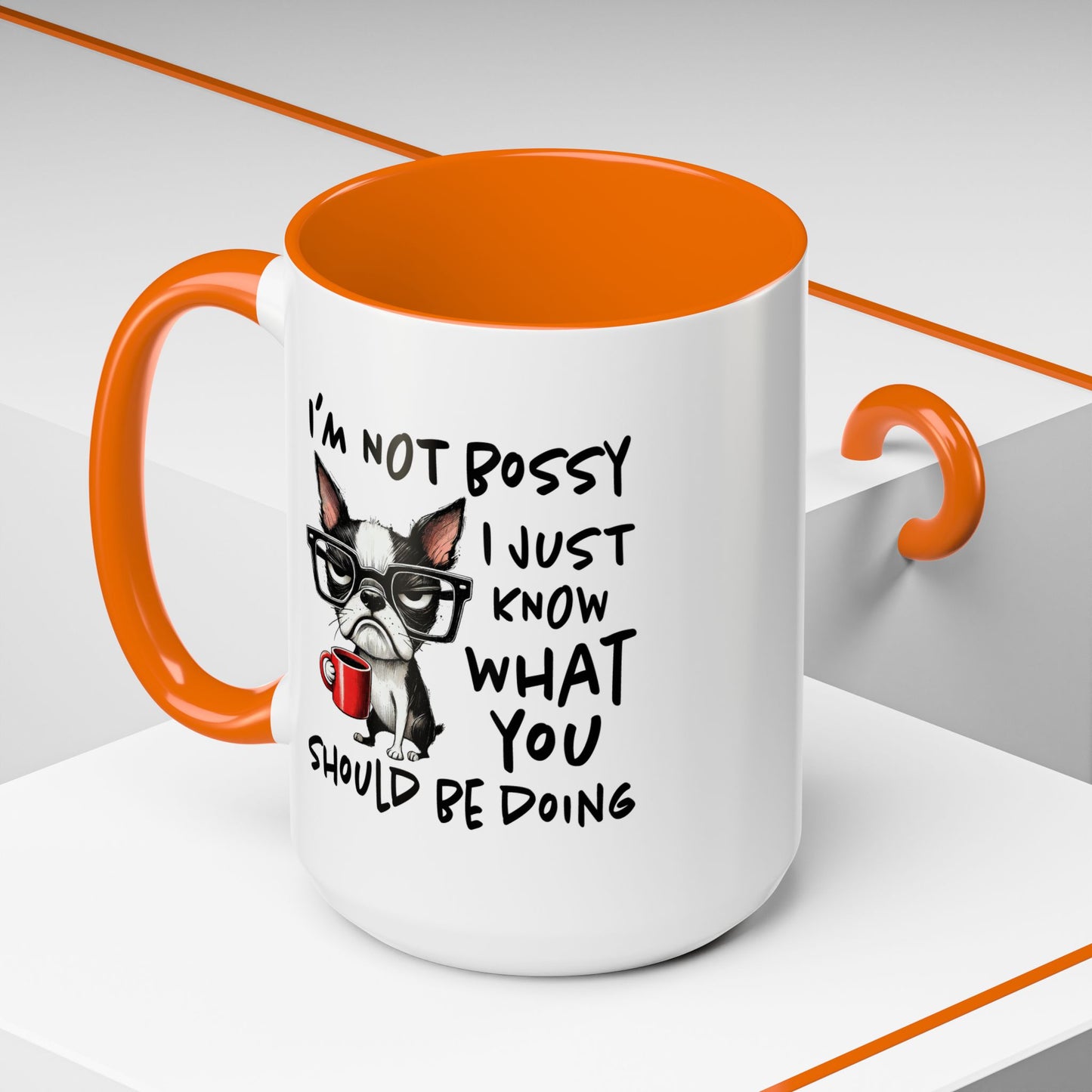 Humor Mug - I'm Not Bossy I Just Know What You Should Be Doing