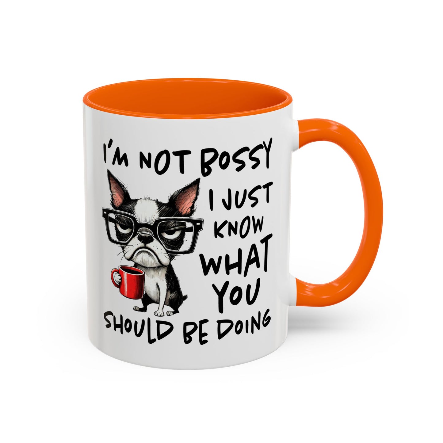 Humor Mug - I'm Not Bossy I Just Know What You Should Be Doing
