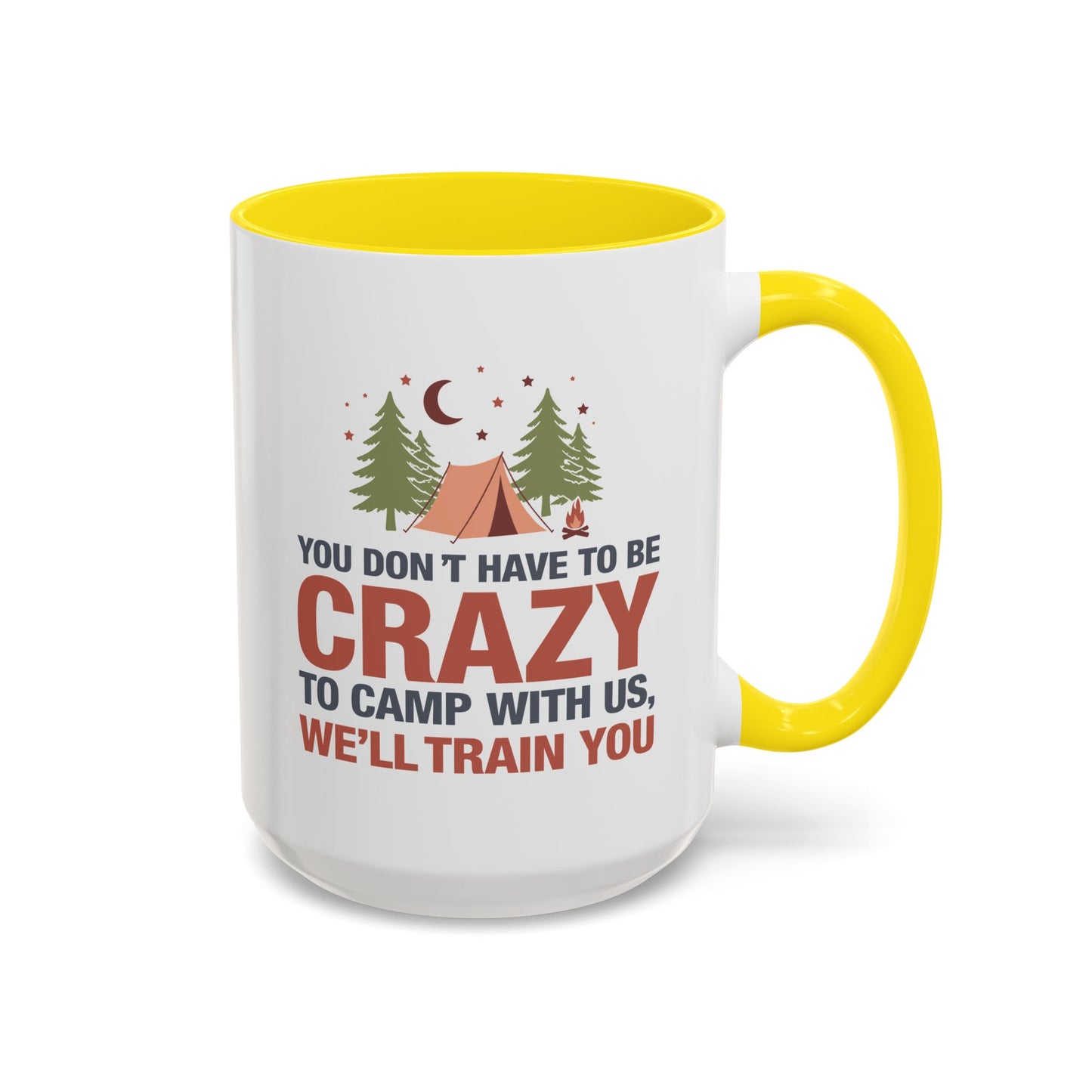 Humor Mug - You Don't Have to Be Crazy to Camp With Us