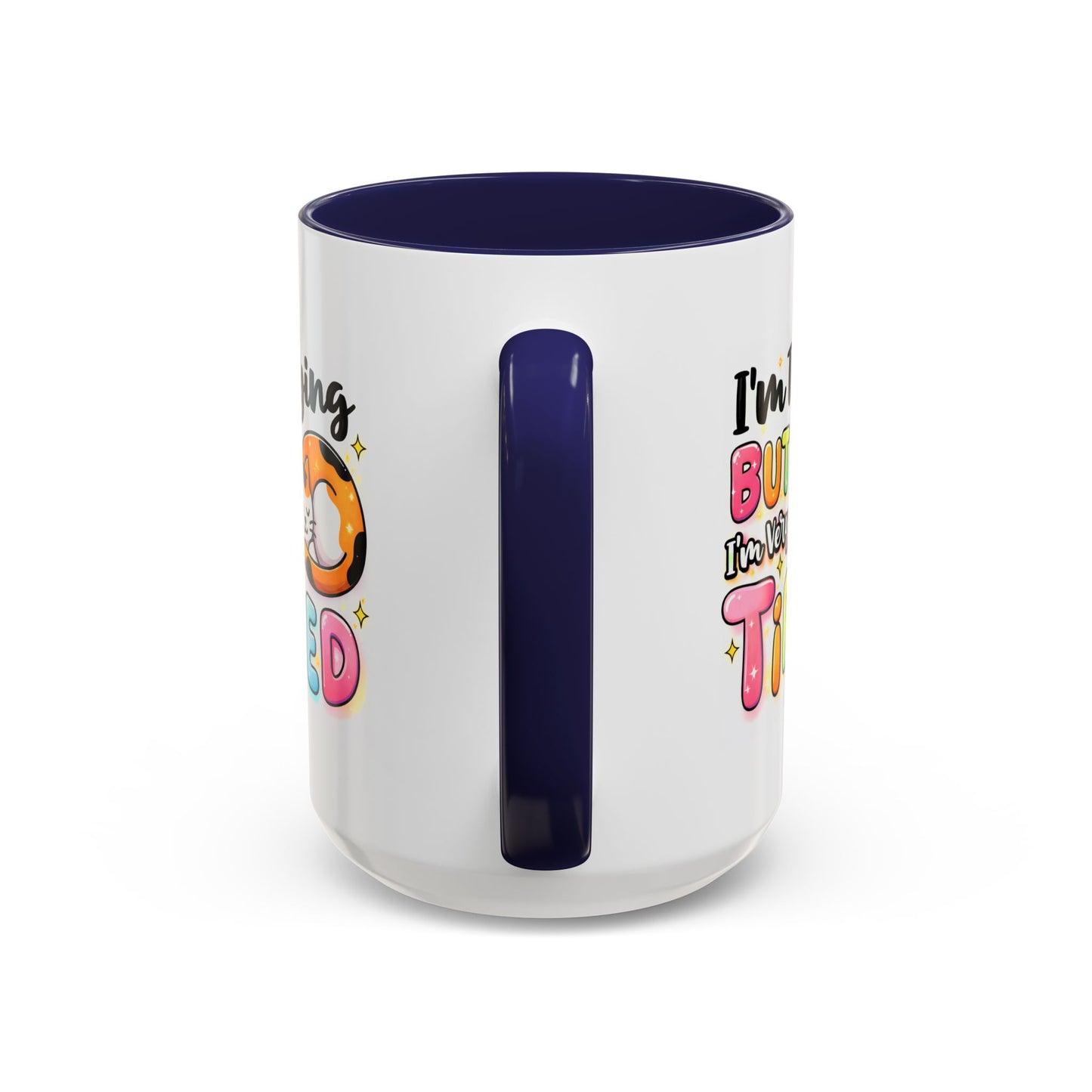 Humor Mug - I'm Trying But I'm Very Tired