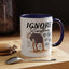 Humor Mug - Ignore Everthing