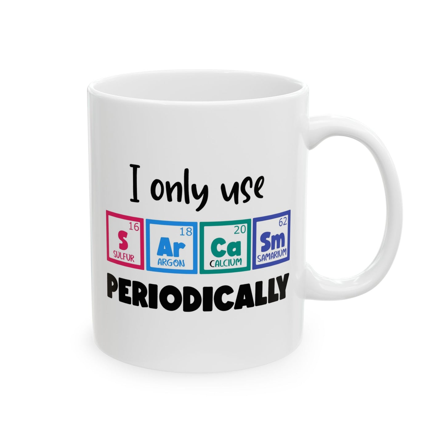 Humor Mug - I Only Use Sarcasm Periodically