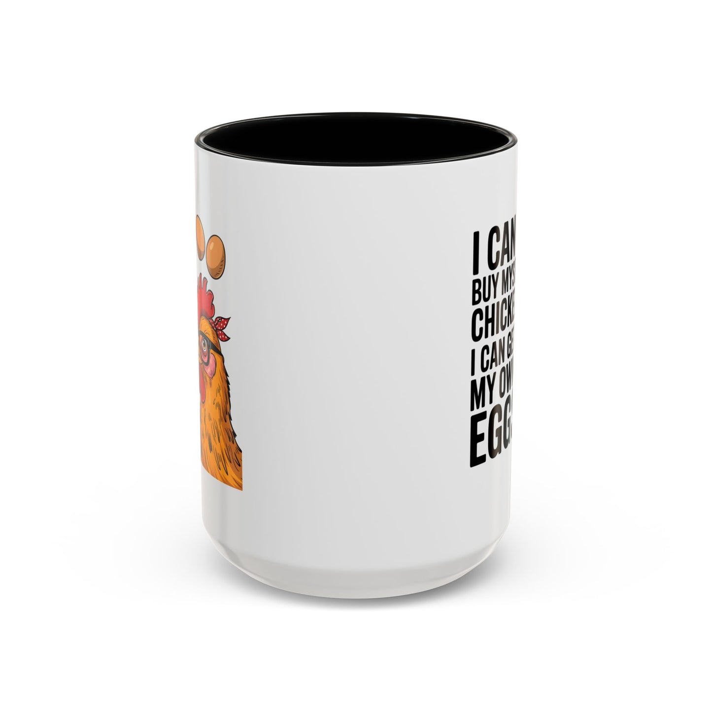 Humor Mug - I Can Buy Myself Chickens