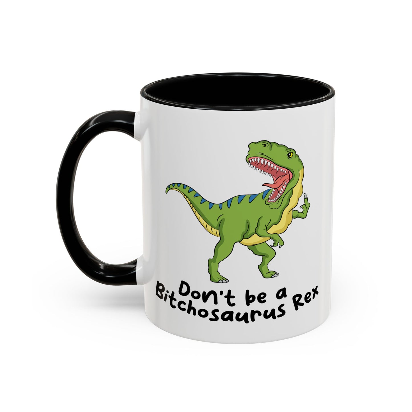 Adult Mug - Don't Be A Bitchasaurus Rex