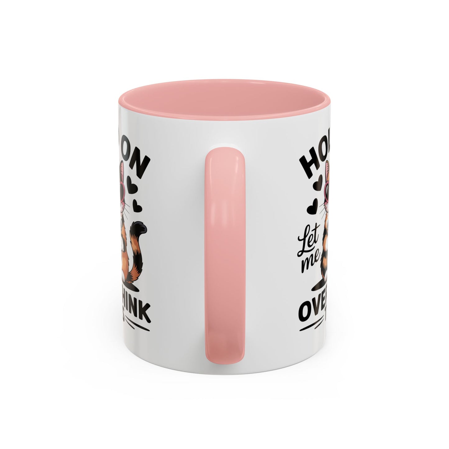 Humor Mug - Hold On Let Me Overthink This