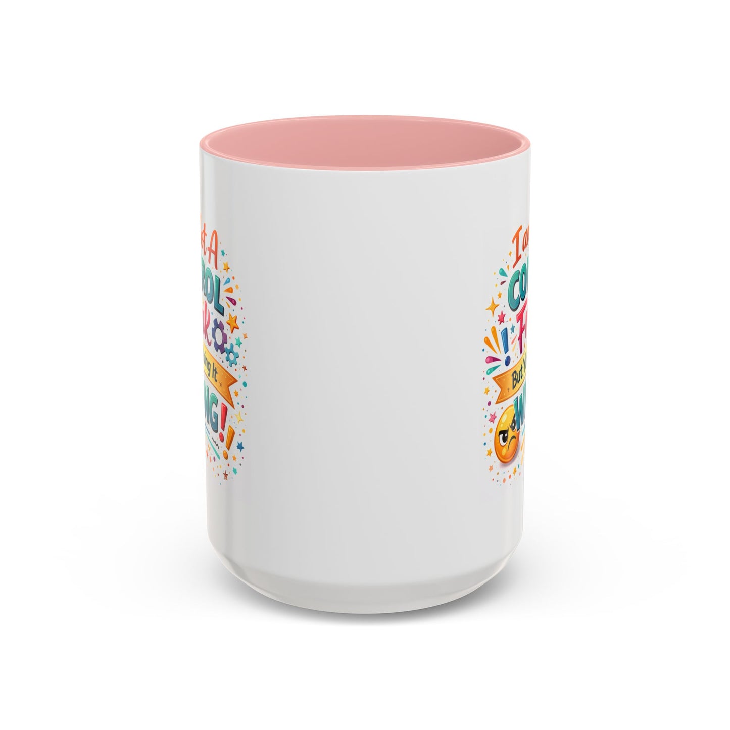 Humor Mug - I Am Not A Control Freak