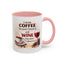 Humor Mug - I Drink Coffee Because I Need It