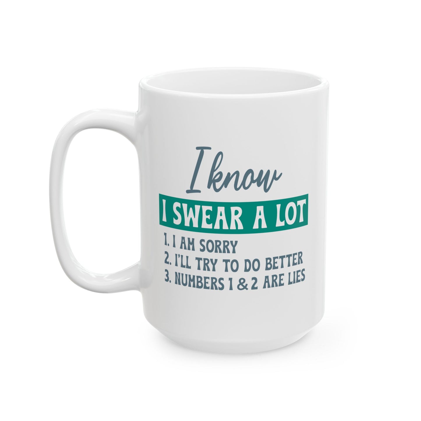 Humor Mug - I Know I Swear a Lot