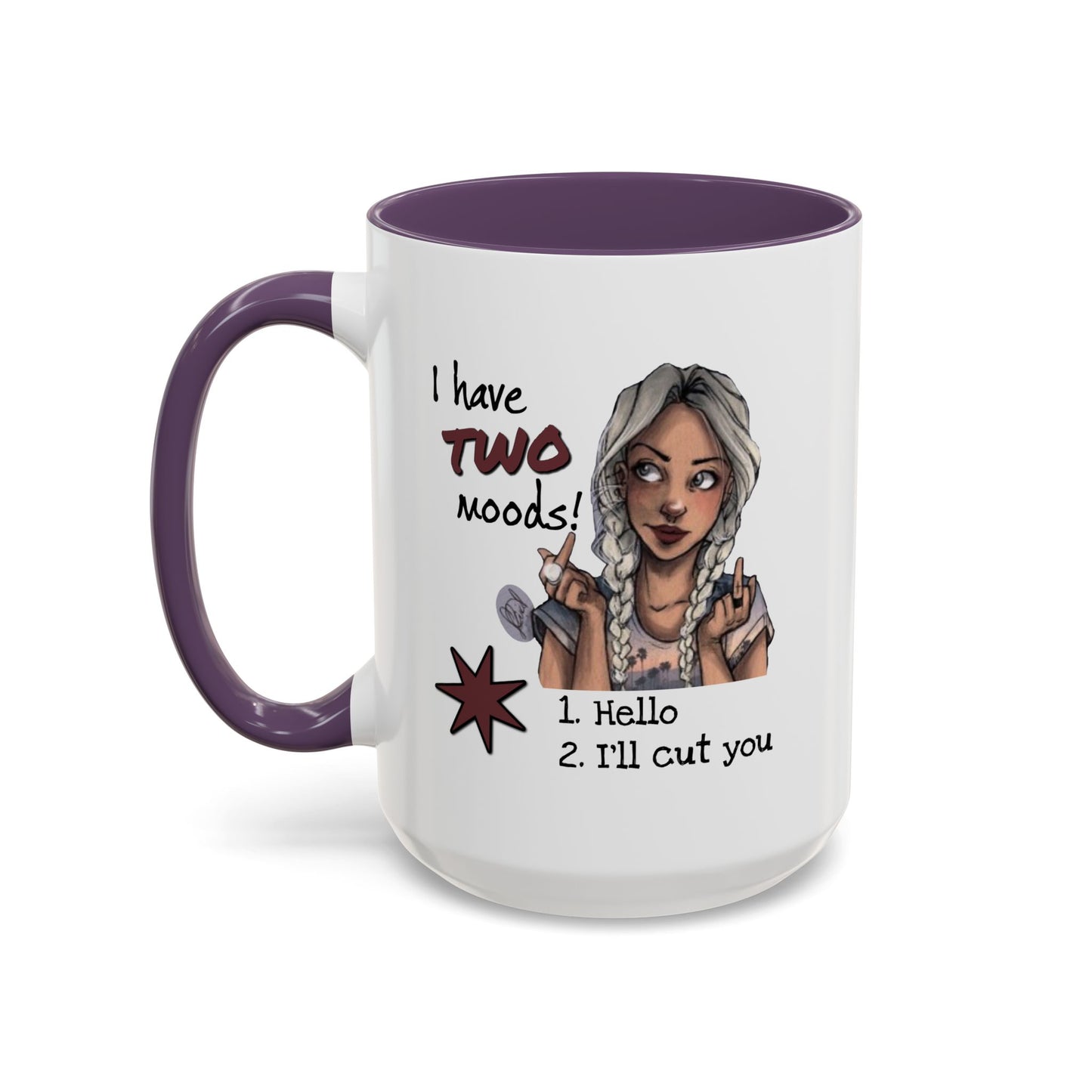 Humor Mug - I Have Two Moods