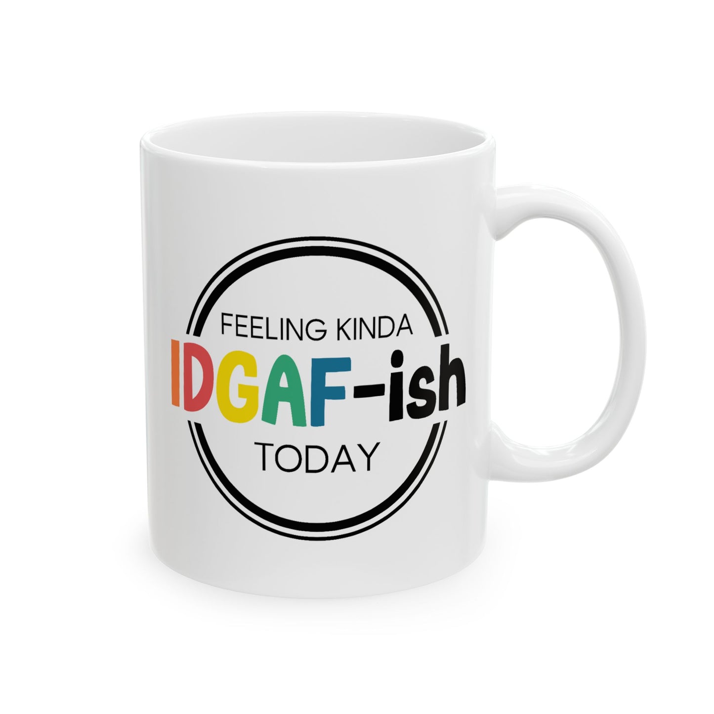Humor Mug - Feeling Kinda Idgaf-ish Today