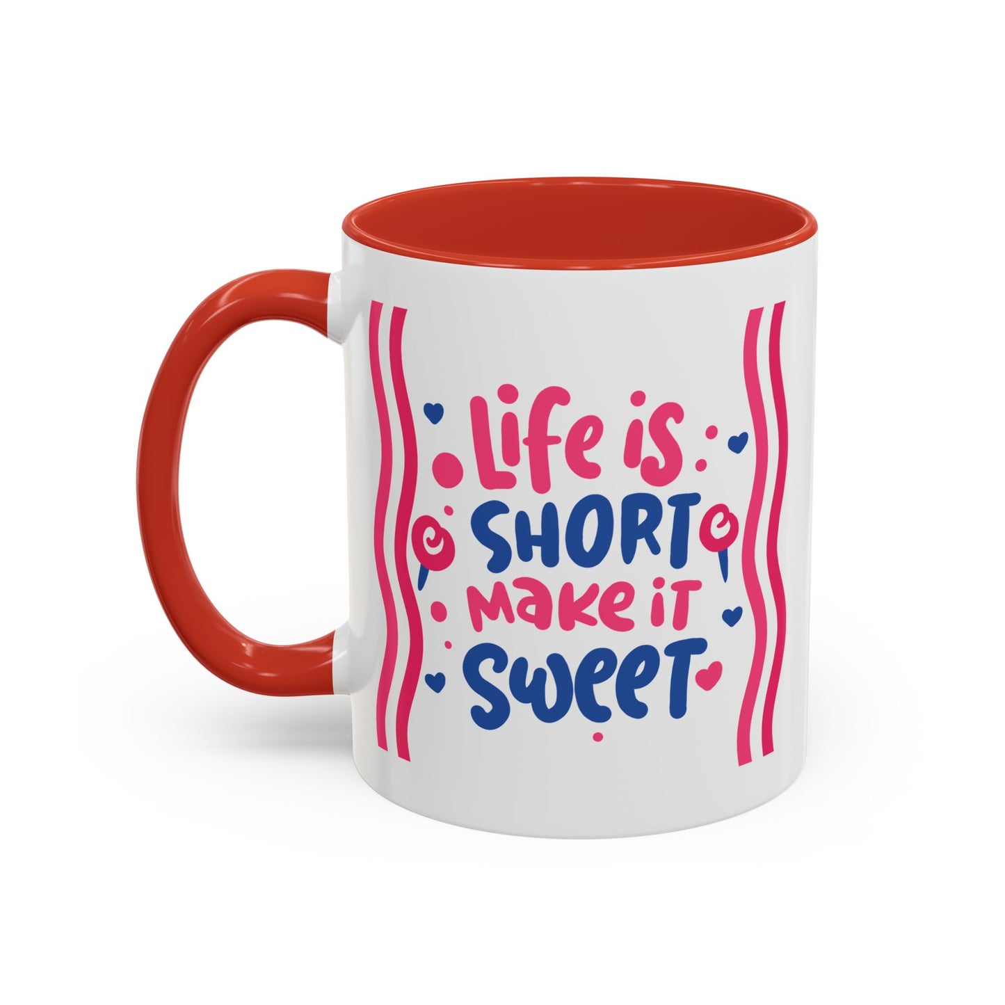 Motivation Mug - Life is Short Make it Sweet
