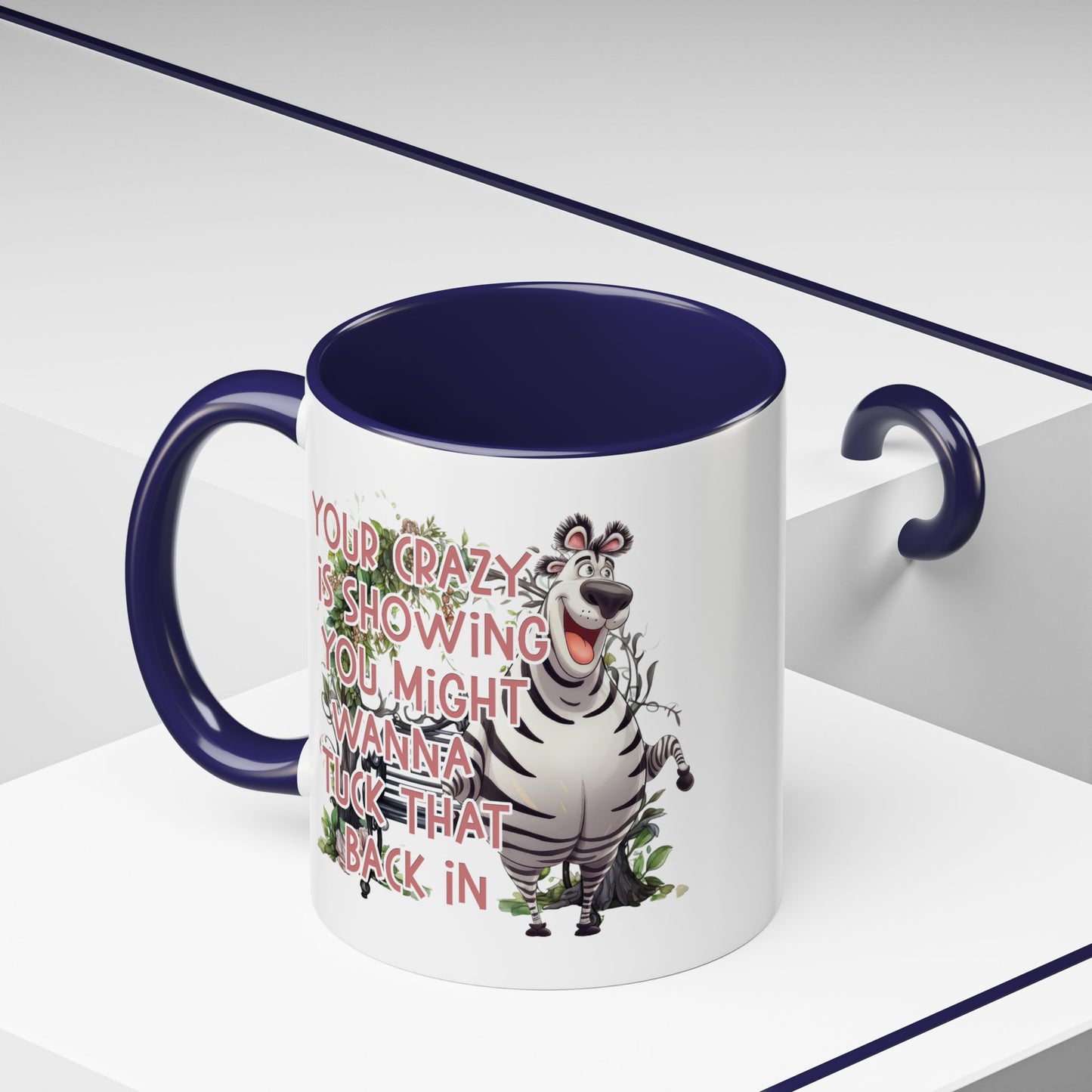 Humor Mug - Your Crazy is Showing