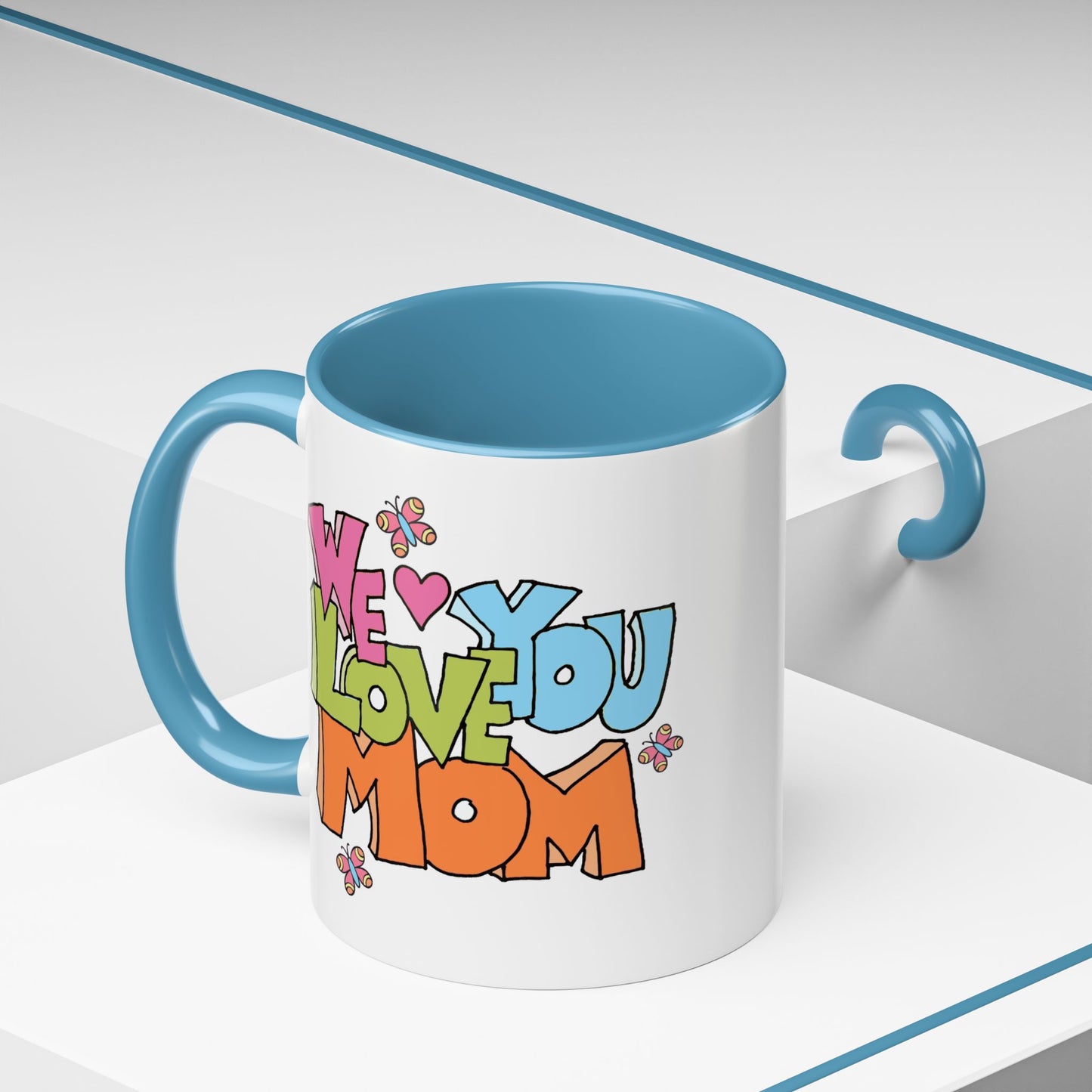 Mother's Day Mug - We Love You Mom