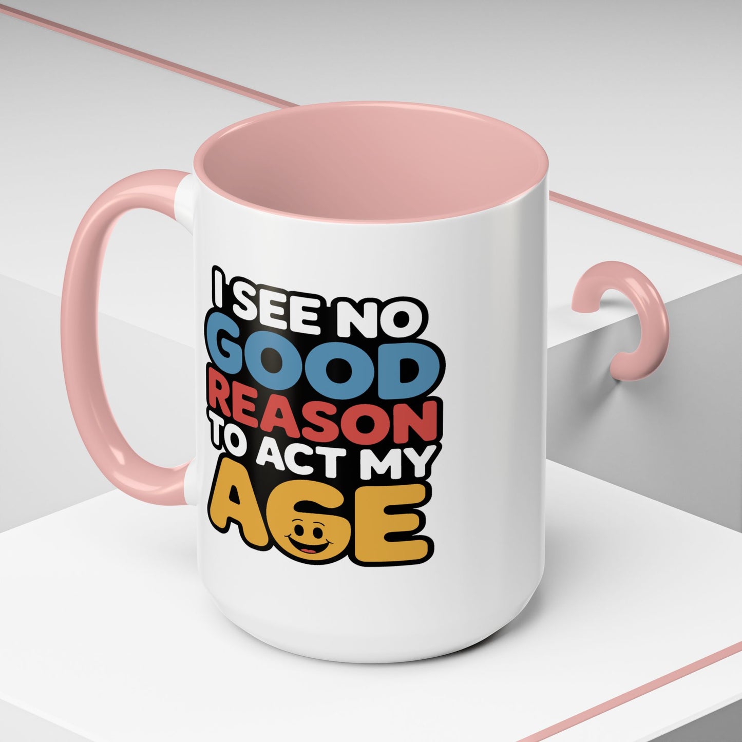 Humor Mug - I See No Good Reason