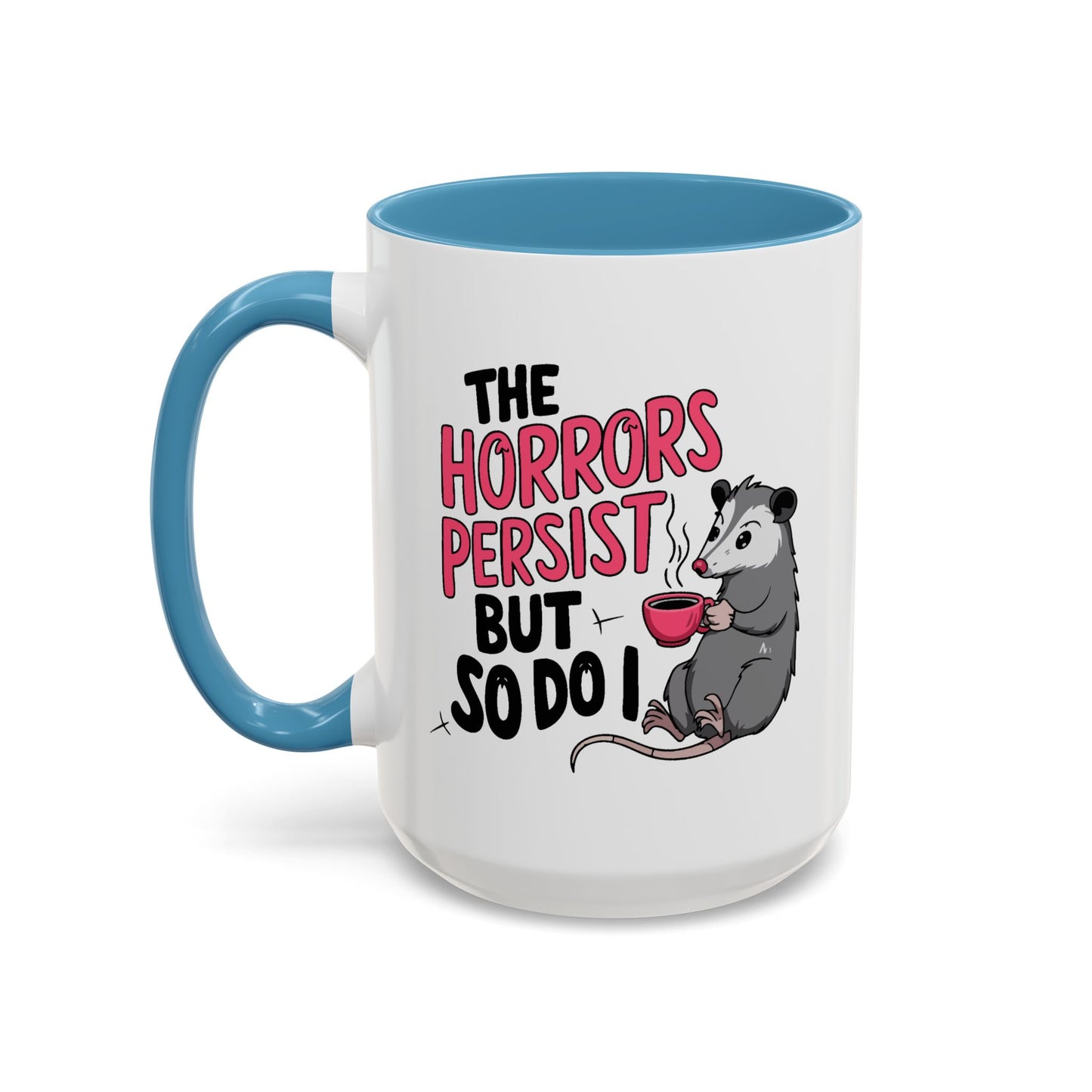 Humor Mug - The Horrors Persist