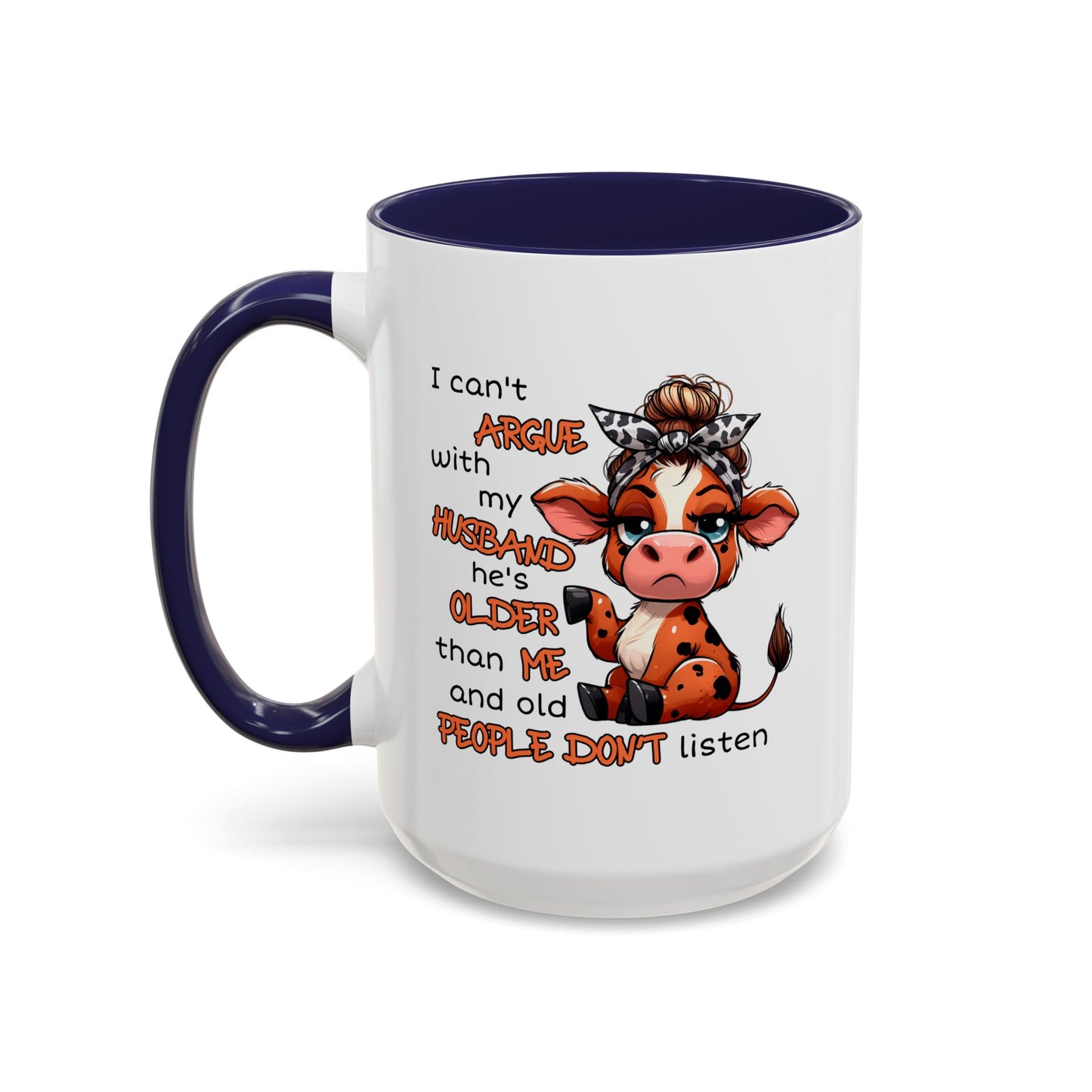 Humor Mug - I Can't Argue With My Husband